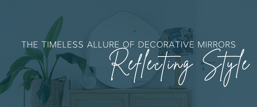 Reflecting Style: The Timeless Allure of Decorative Mirrors